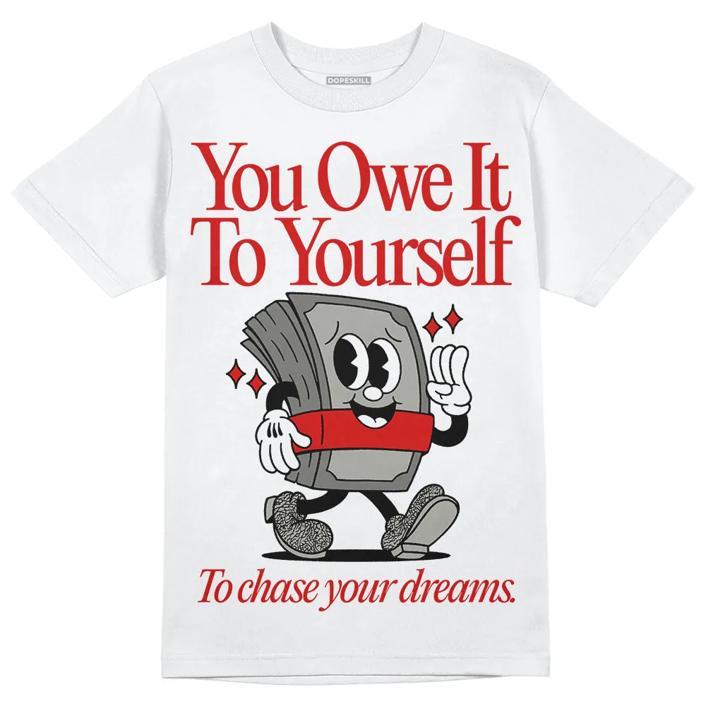 Fire Red 3s DopeSkill T-Shirt Owe It To Yourself Graphic sold by DopeSkill