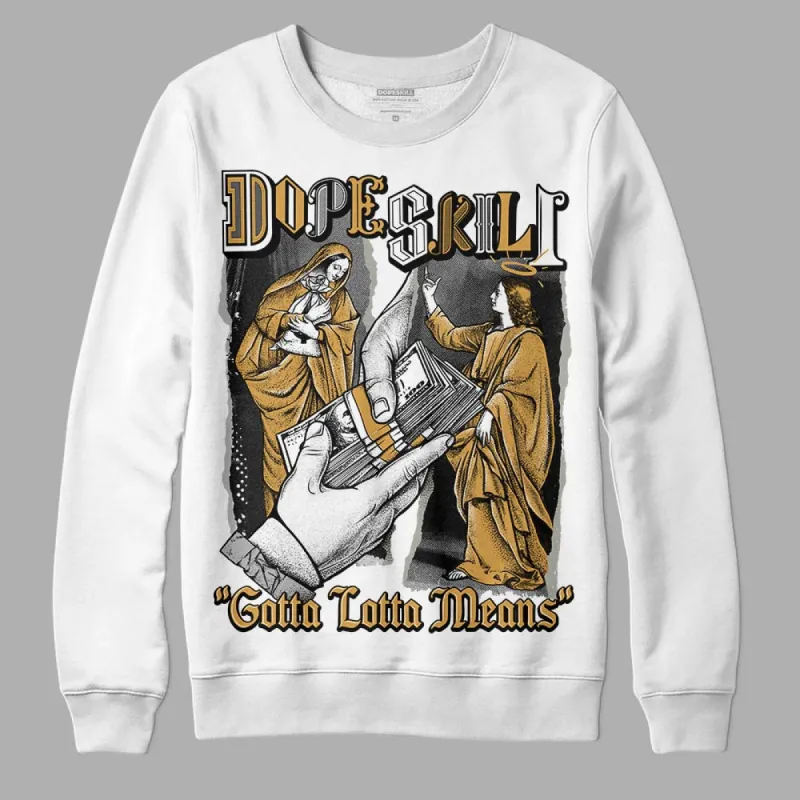 Gratitude 11s DopeSkill Sweatshirt Gotta Lotta Means Graphic sold by DopeSkill
