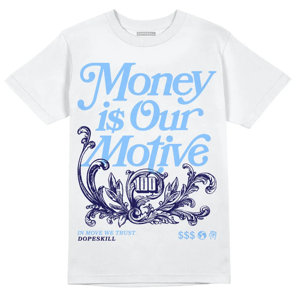 Powder Blue 9s DopeSkill T-Shirt Money Is Our Motive Typo Graphic sold by DopeSkill