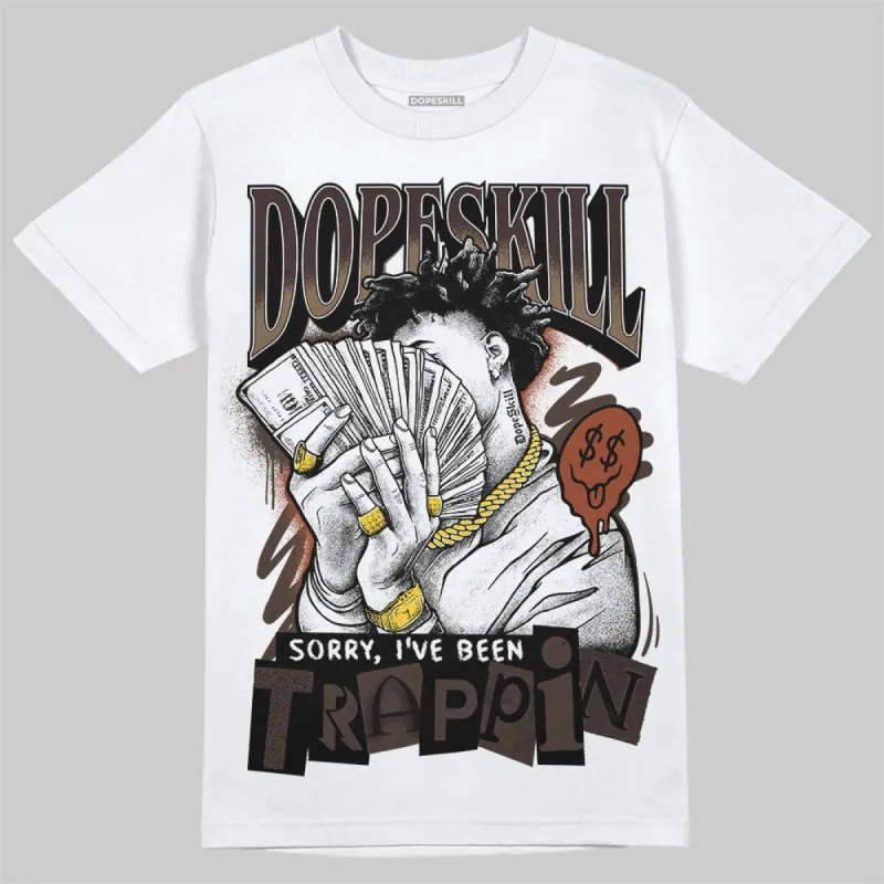Mocha 1s DopeSkill T-Shirt Sorry I've Been Trappin Graphic sold by DopeSkill