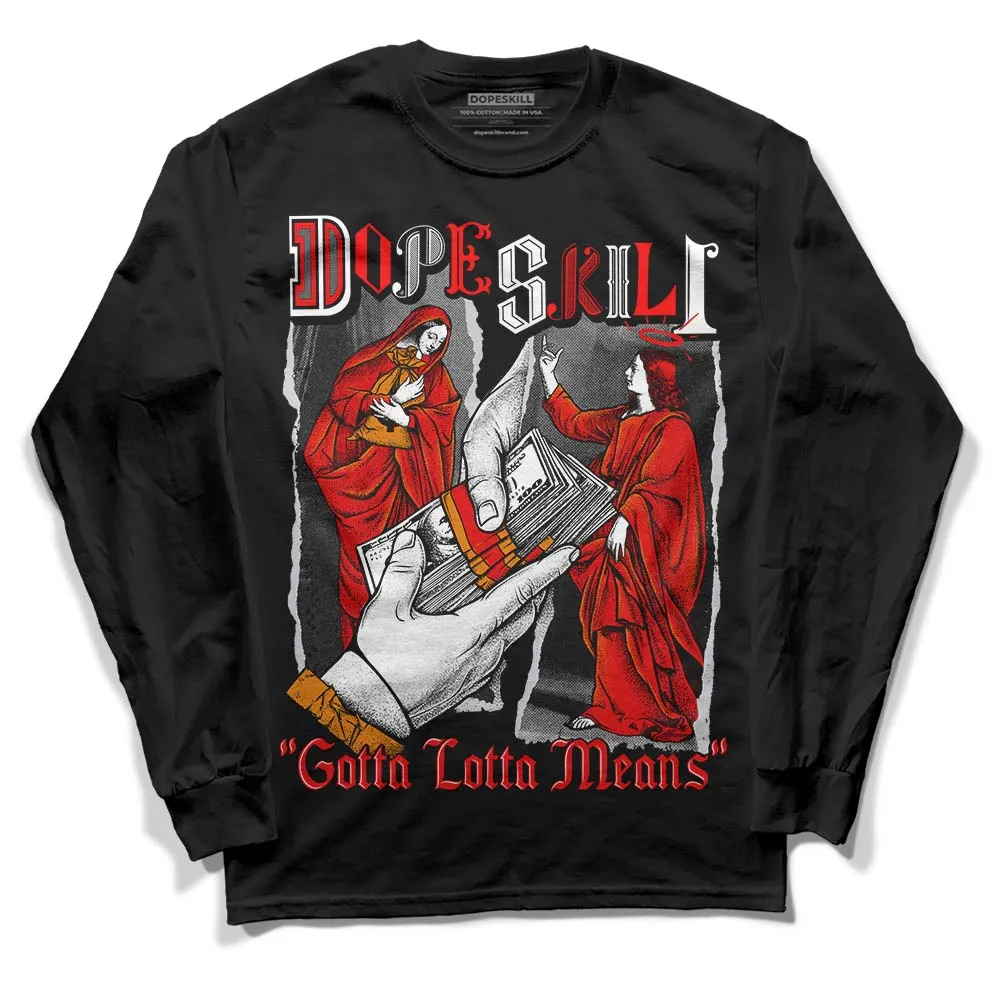 Red Cement 4S DopeSkill Long Sleeve T-Shirt Gotta Lotta Means Graphic sold by DopeSkill product image thumbnail 2