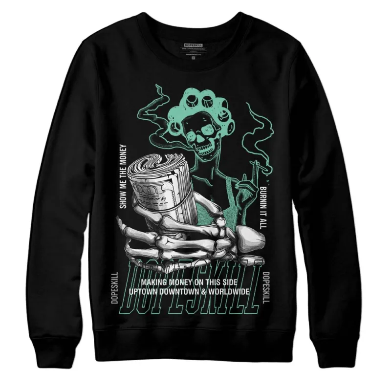 Green Glow 1s DopeSkill Sweatshirt Show Me The Money Graphic sold by DopeSkill