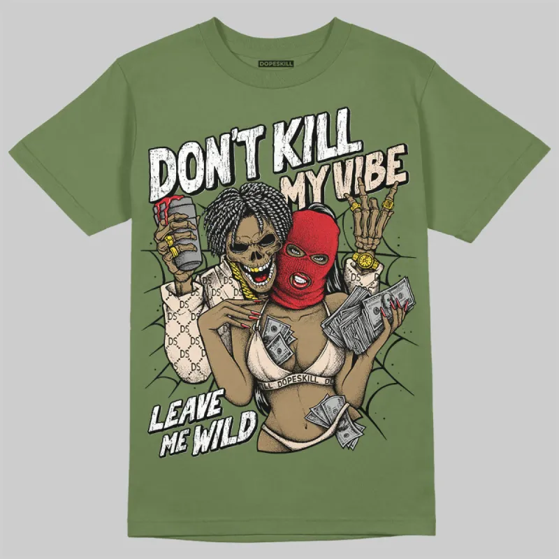 Medium Olive 1s DopeSkill Olive T-shirt Don't Kill My Vibe Graphic sold by DopeSkill