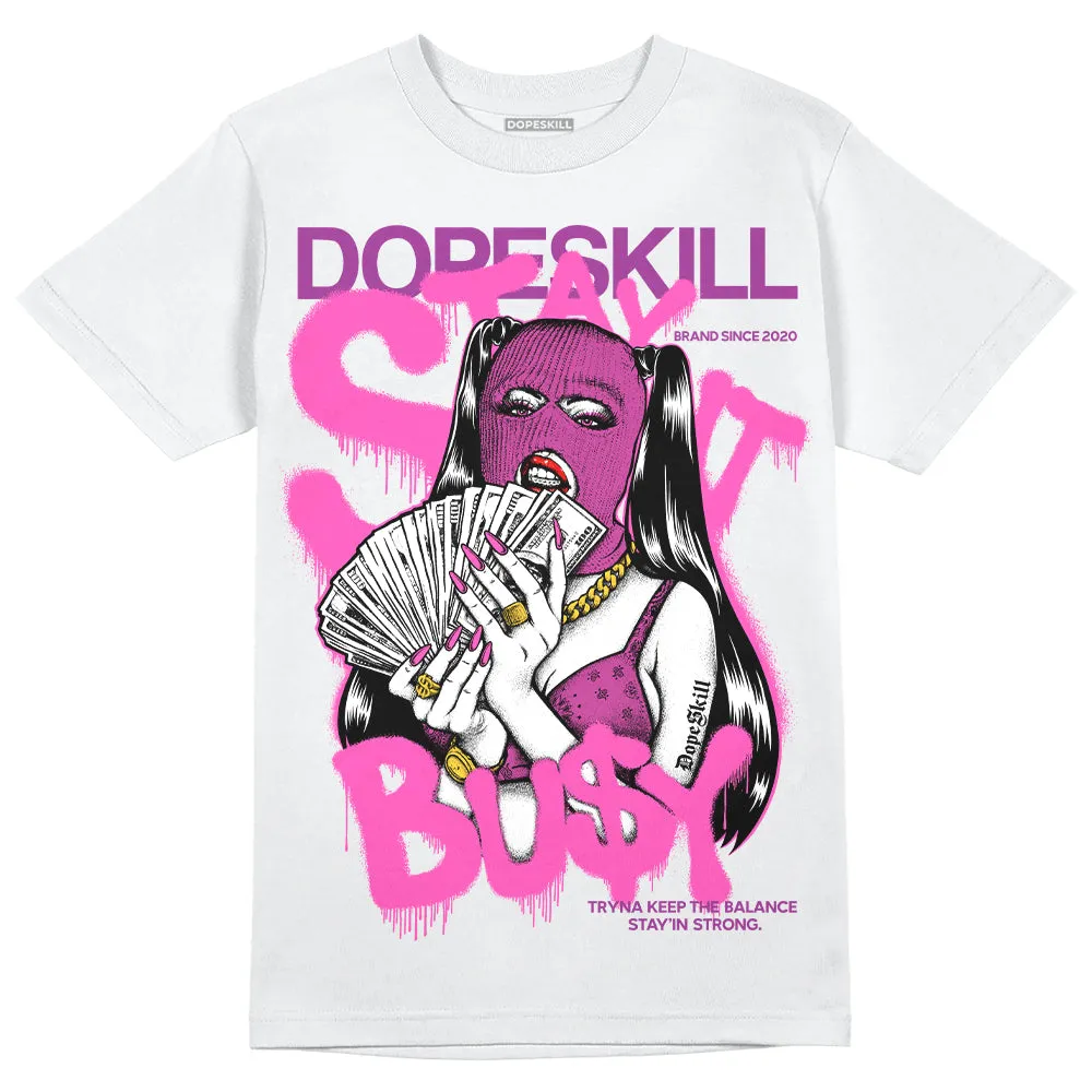 Hyper Violet 4s DopeSkill T-Shirt Stay It Busy Graphic sold by DopeSkill