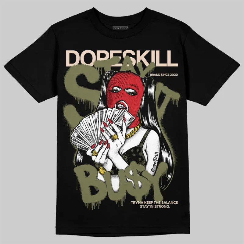 Medium Olive 1s DopeSkill T-Shirt Stay It Busy Graphic sold by DopeSkill