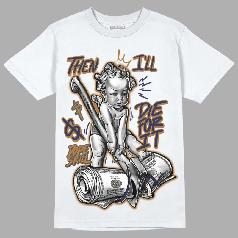 Dunk Premium Tweed Corduroy DopeSkill T-Shirt Then I'll Die For It Graphic sold by DopeSkill