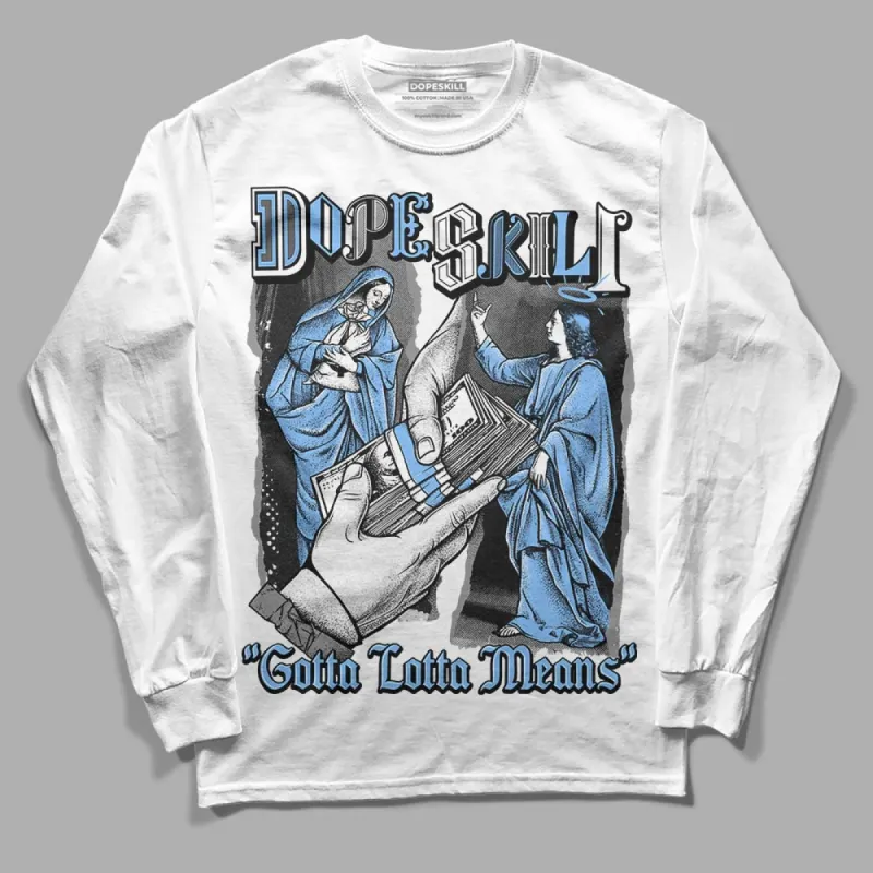 Powder Blue 9s DopeSkill Long Sleeve T-Shirt Gotta Lotta Means Graphic sold by DopeSkill