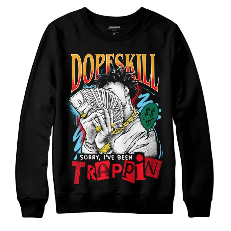 GS 'Six Championships' 1s DopeSkill Sweatshirt Sorry I've Been Trappin Graphic sold by DopeSkill