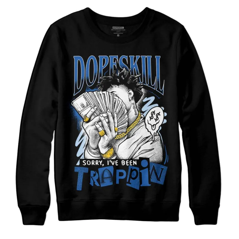 Space Jam 11s DopeSkill Sweatshirt Sorry I've Been Trappin Graphic sold by DopeSkill