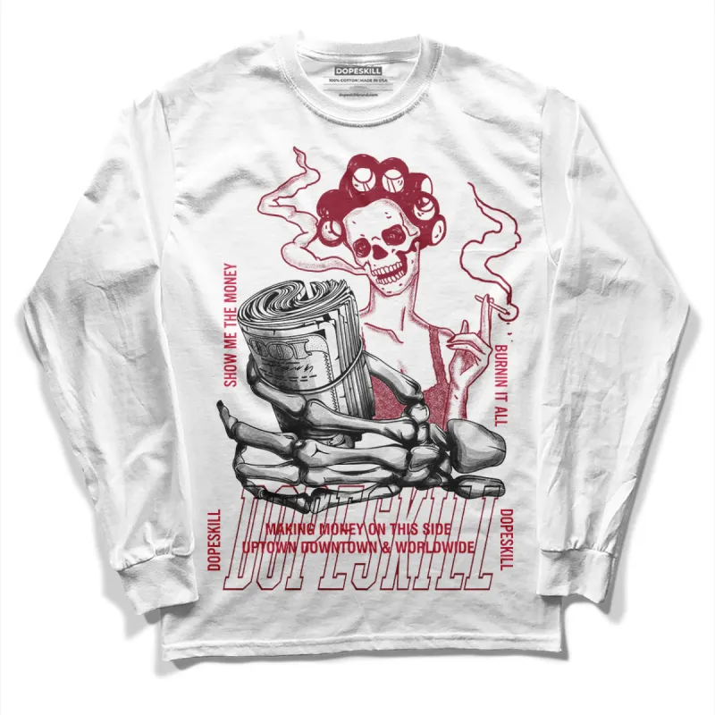 85 Metallic Burgundy 1s DopeSkill Long Sleeve T-Shirt Show Me The Money Graphic sold by DopeSkill