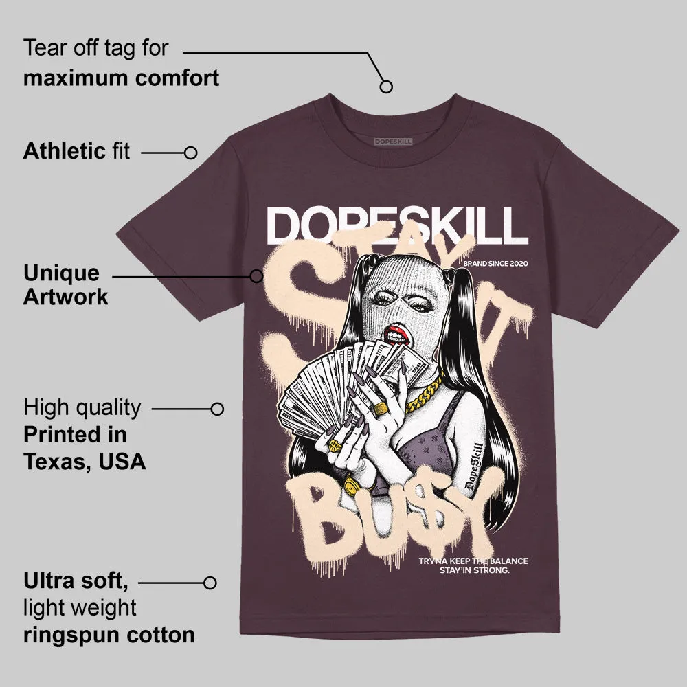 Burgundy Crush 3s DopeSkill Maroon T-shirt Stay It Busy Graphic sold by DopeSkill product image thumbnail 2