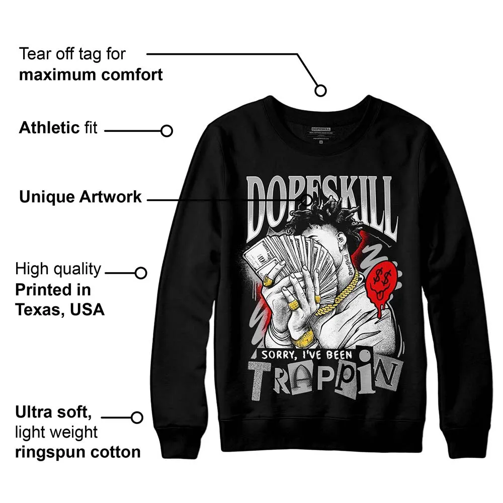 Shadow 1s DopeSkill Sweatshirt Sorry I've Been Trappin Graphic sold by DopeSkill product image thumbnail 3