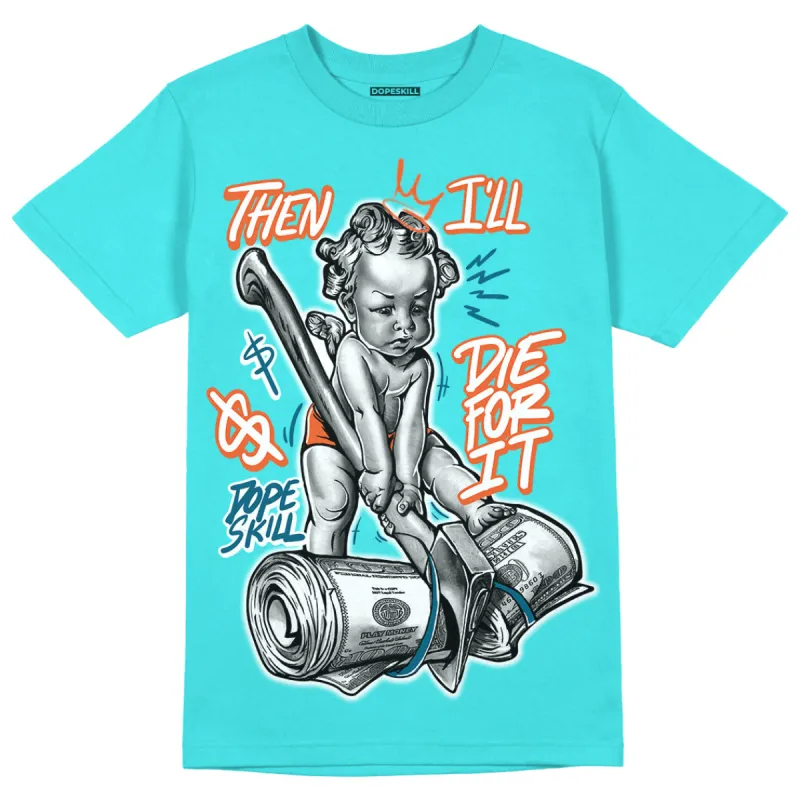Dunk Dolphins DopeSkill Tahiti Blue T-shirt Then I'll Die For It Graphic sold by DopeSkill