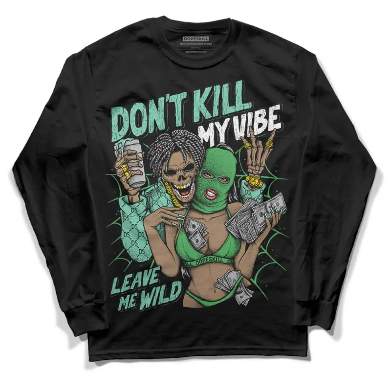 Green Glow 1s DopeSkill Long Sleeve T-Shirt Don't Kill My Vibe Graphic sold by DopeSkill