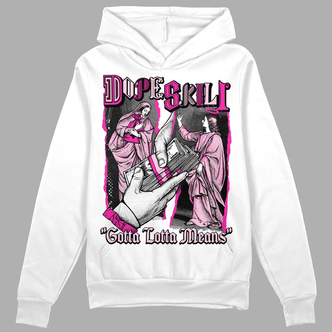 Triple Pink Dunk DopeSkill Hoodie Sweatshirt Gotta Lotta Means Graphic sold by DopeSkill