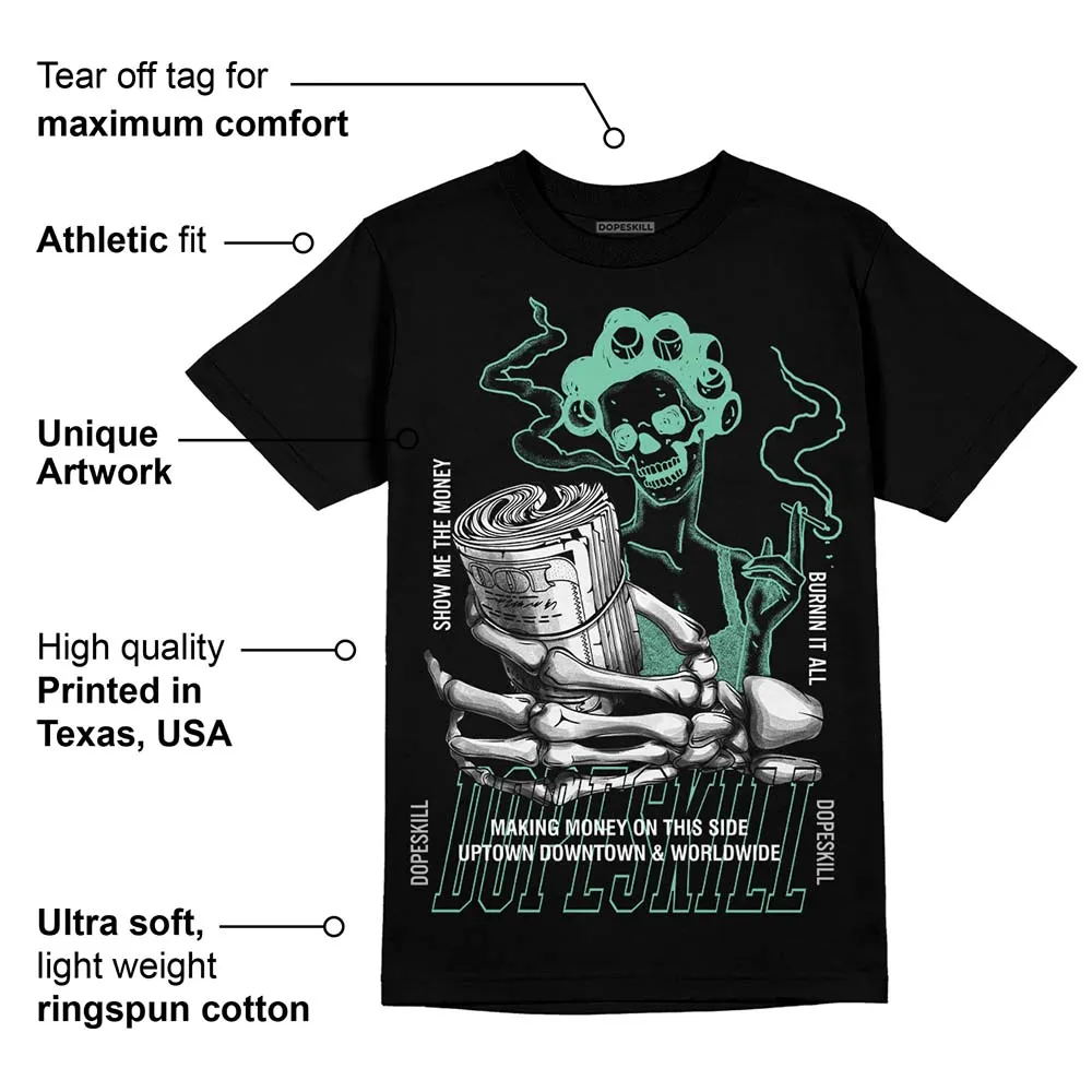 Green Glow 1s DopeSkill T-Shirt Show Me The Money Graphic sold by DopeSkill product image thumbnail 3