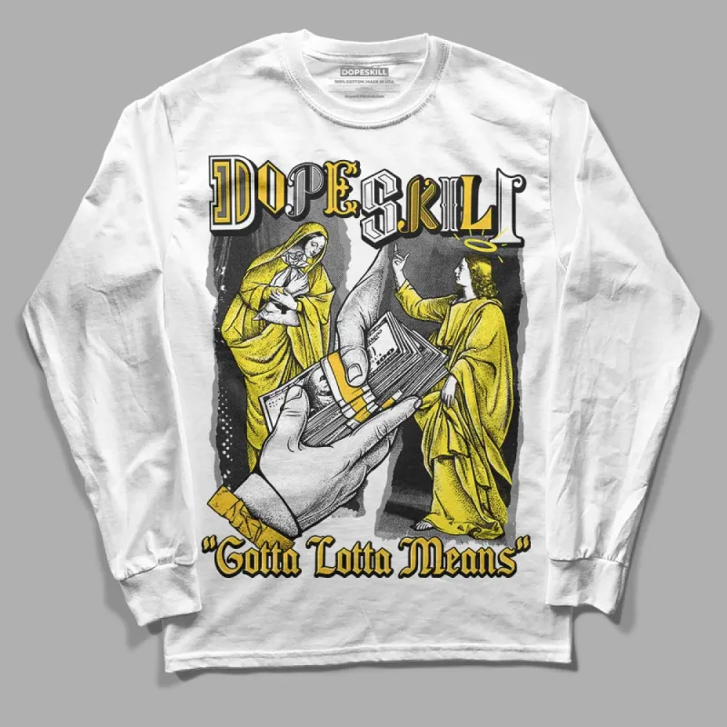 Vivid Sulfur 4s DopeSkill Long Sleeve T-Shirt Gotta Lotta Means Graphic sold by DopeSkill