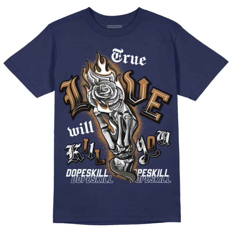 Dunk Premium Tweed Corduroy DopeSkill Navy T-shirt True Love Will Kill You Graphic sold by DopeSkill