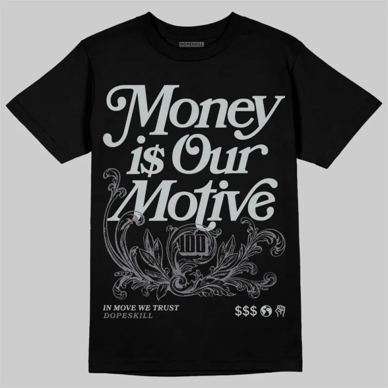 Wolf Grey 12s DopeSkill T-Shirt Money Is Our Motive Typo Graphic sold by DopeSkill