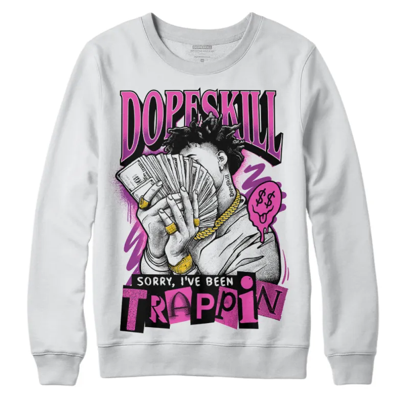 Hyper Violet 4s DopeSkill Sweatshirt Sorry I've Been Trappin Graphic sold by DopeSkill
