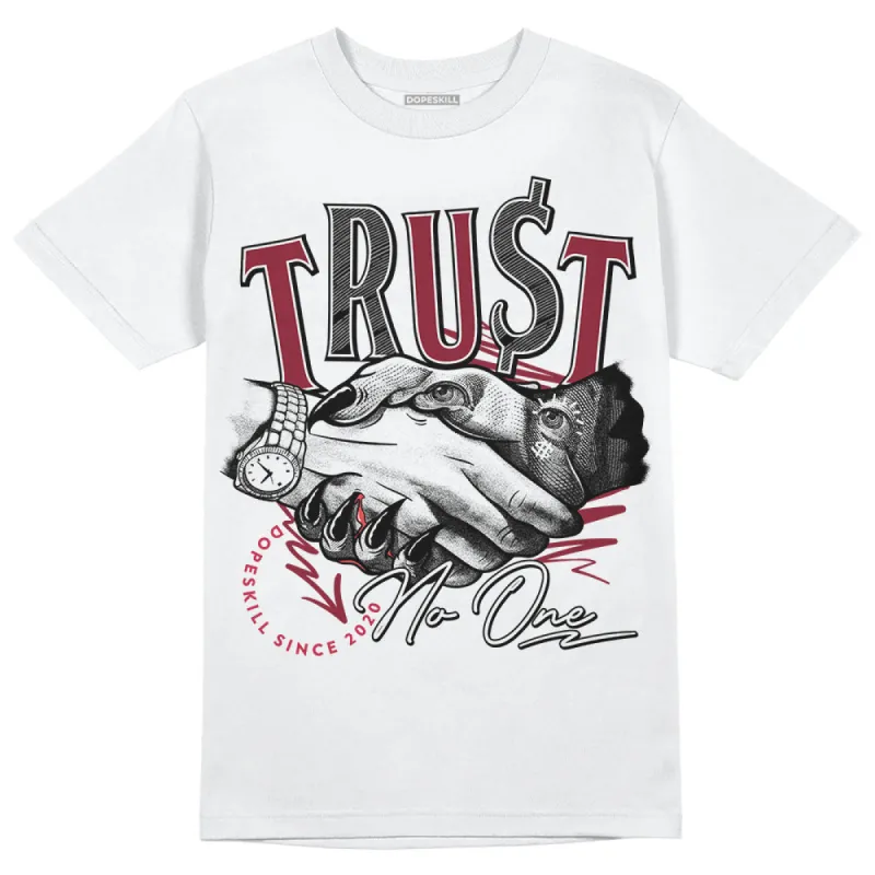 85 Metallic Burgundy 1s DopeSkill T-Shirt Trust No One Graphic sold by DopeSkill