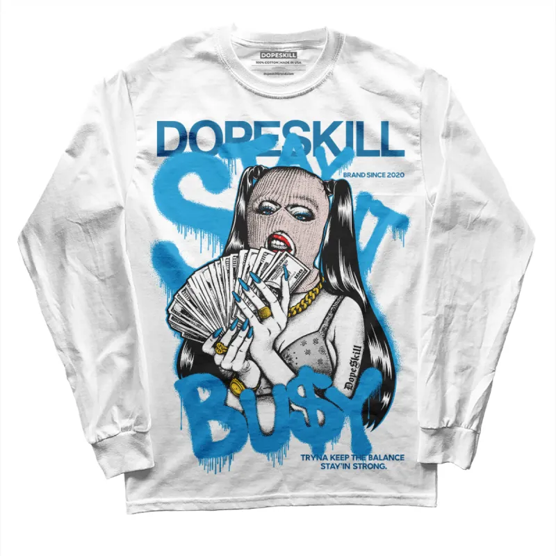 Military Blue 4s DopeSkill Long Sleeve T-Shirt Stay It Busy Graphic sold by DopeSkill