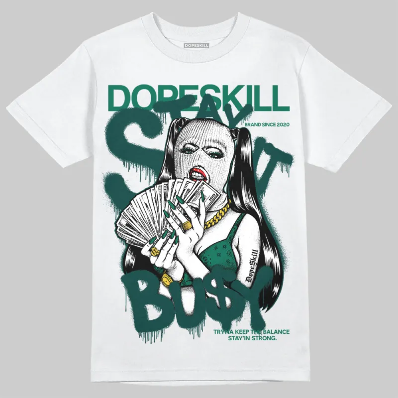 Oxidized Green 4s DopeSkill T-Shirt Stay It Busy Graphic sold by DopeSkill
