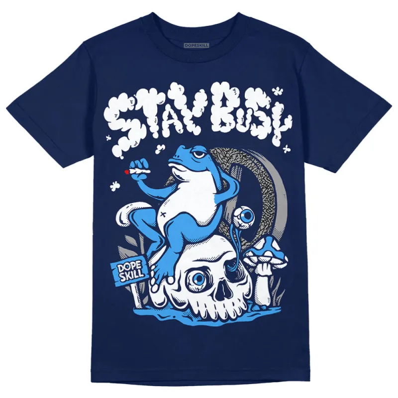 Midnight Navy 3s DopeSkill Navy T-shirt Stay Busy Graphic sold by DopeSkill