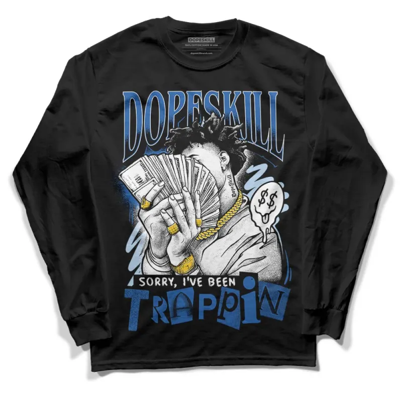 Space Jam 11s DopeSkill Long Sleeve T-Shirt Sorry I've Been Trappin Graphic sold by DopeSkill