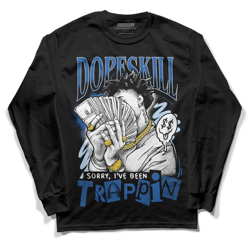 Space Jam 11s DopeSkill Long Sleeve T-Shirt Sorry I've Been Trappin Graphic sold by DopeSkill