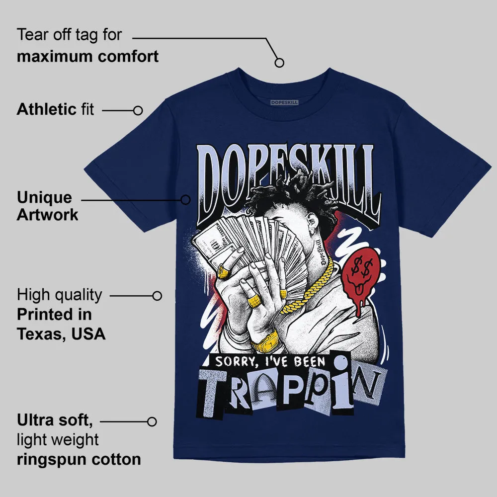 White and Midnight Navy 6s DopeSkill Navy T-shirt Sorry I've Been Trappin Graphic sold by DopeSkill product image thumbnail 2
