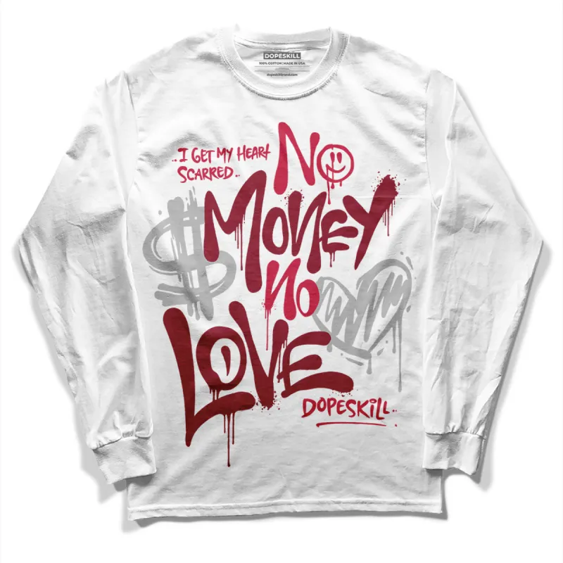 85 Metallic Burgundy 1s DopeSkill Long Sleeve T-Shirt No Money No Love Typo Graphic sold by DopeSkill