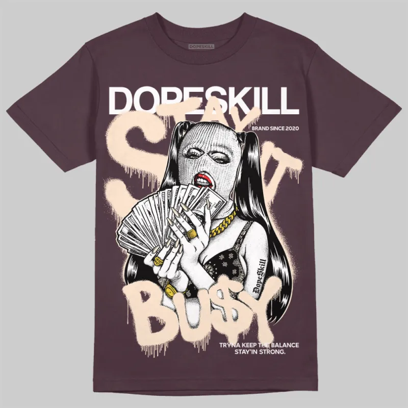 Violet Ore 3s DopeSkill Maroon T-shirt Stay It Busy Graphic sold by DopeSkill