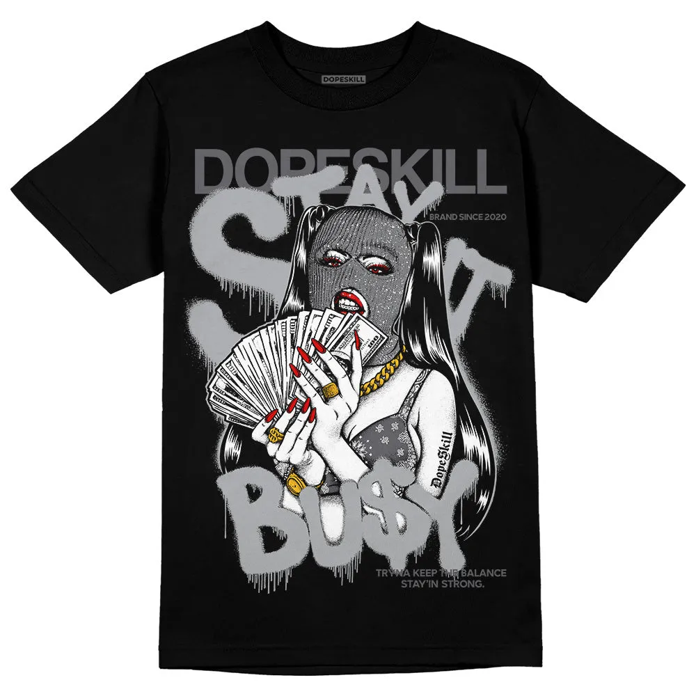Wet Cement 4s DopeSkill T-Shirt Stay It Busy Graphic sold by DopeSkill product image thumbnail 2