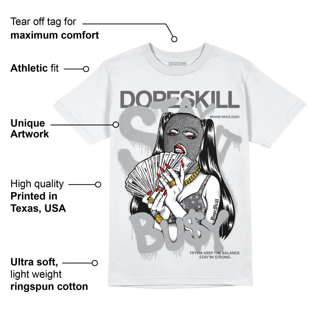 Wet Cement 4s DopeSkill T-Shirt Stay It Busy Graphic sold by DopeSkill product image thumbnail 3