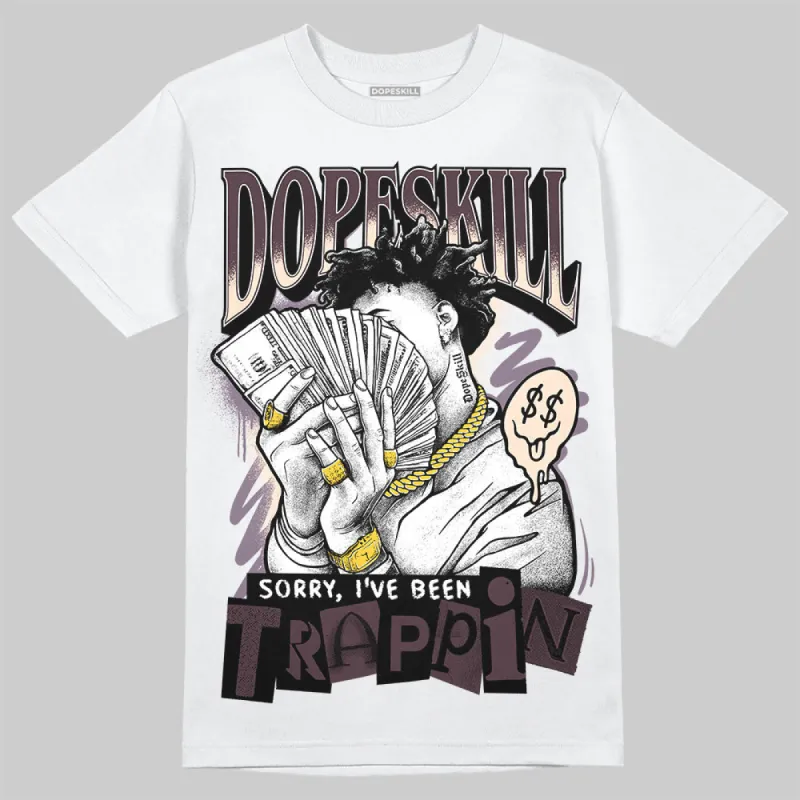 Burgundy Crush 3s DopeSkill T-Shirt Sorry I've Been Trappin Graphic sold by DopeSkill