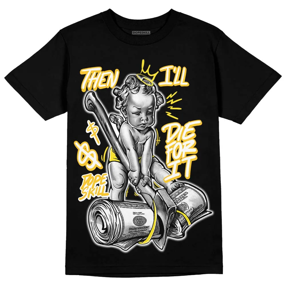 Vivid Sulfur 4s DopeSkill T-Shirt Then I'll Die For It Graphic sold by DopeSkill product image thumbnail 2