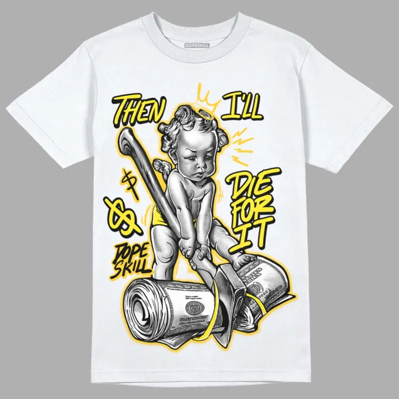 Vivid Sulfur 4s DopeSkill T-Shirt Then I'll Die For It Graphic sold by DopeSkill
