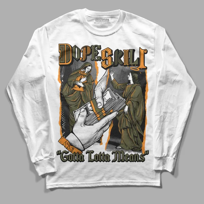 Olive 5s DopeSkill Long Sleeve T-Shirt Gotta Lotta Means Graphic sold by DopeSkill