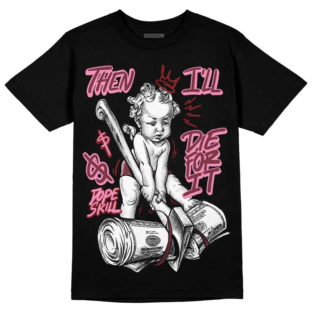 Team Red 1s DopeSkill T-Shirt Then I'll Die For It Graphic sold by DopeSkill product image thumbnail 2
