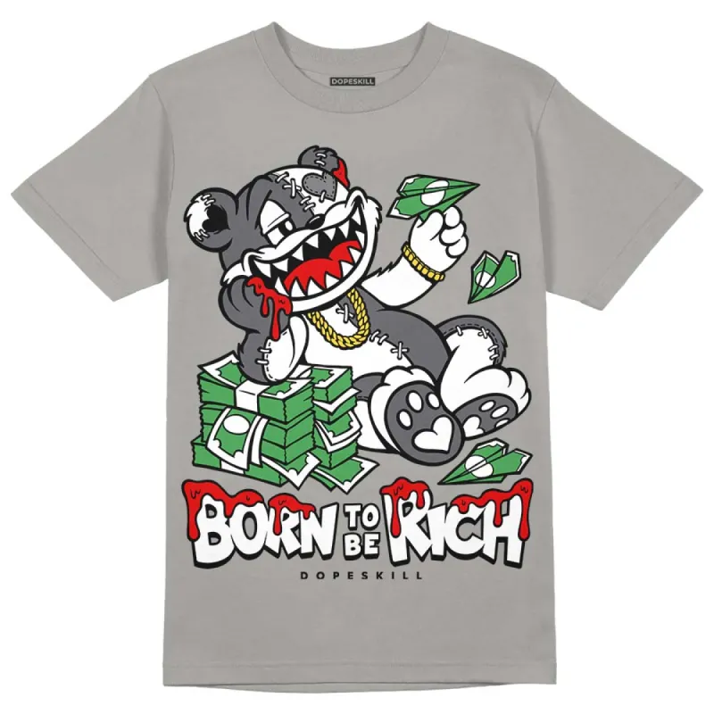 Wet Cement 4s DopeSkill Grey T-shirt Born To Be Rich Graphic sold by DopeSkill