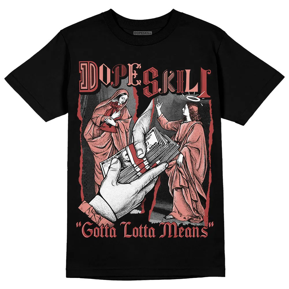 Dune Red 13s DopeSkill T-Shirt Gotta Lotta Means Graphic sold by DopeSkill product image thumbnail 2