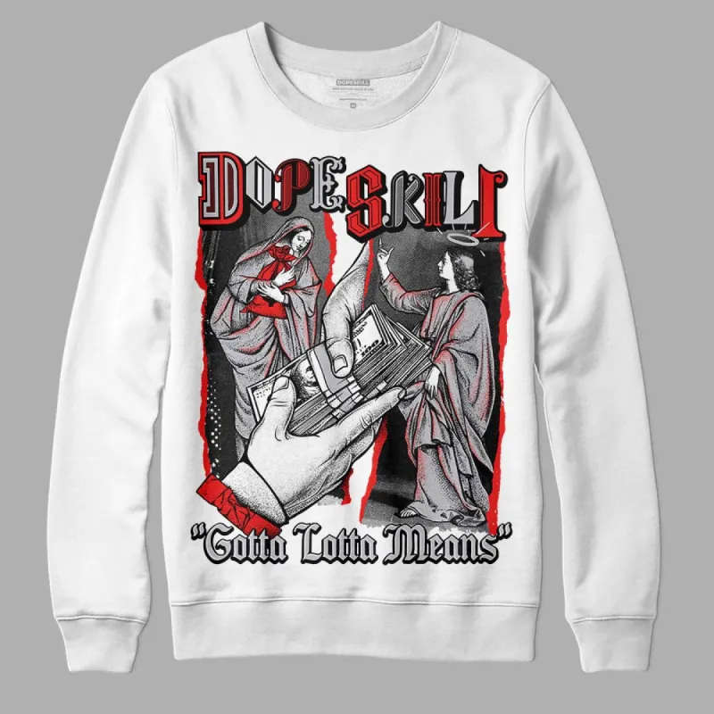 Grey Collection DopeSkill Sweatshirt Gotta Lotta Means Graphic sold by DopeSkill