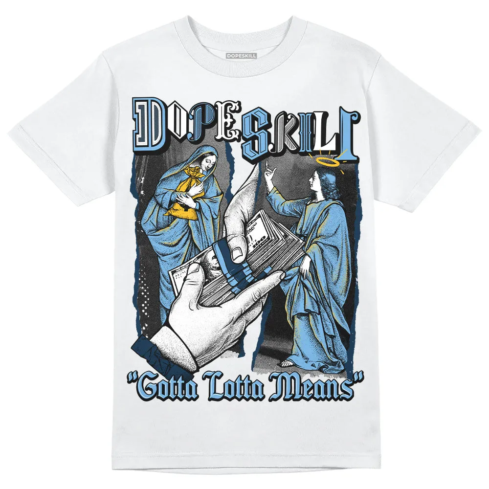 First In Flight 1s DopeSkill T-Shirt Gotta Lotta Means Graphic sold by DopeSkill