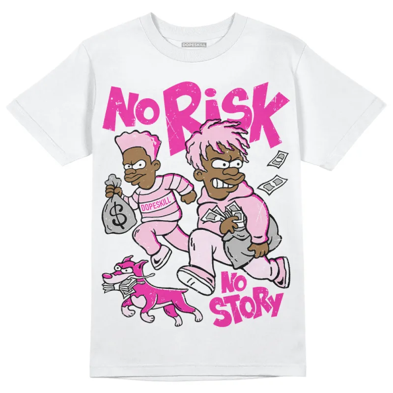 Triple Pink Dunk DopeSkill T-Shirt No Risk No Story Graphic sold by DopeSkill