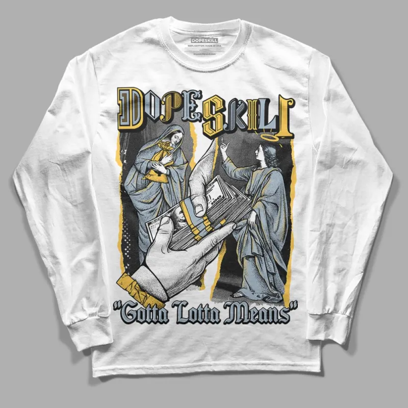 Blue Grey 13s DopeSkill Long Sleeve T-Shirt Gotta Lotta Means Graphic sold by DopeSkill