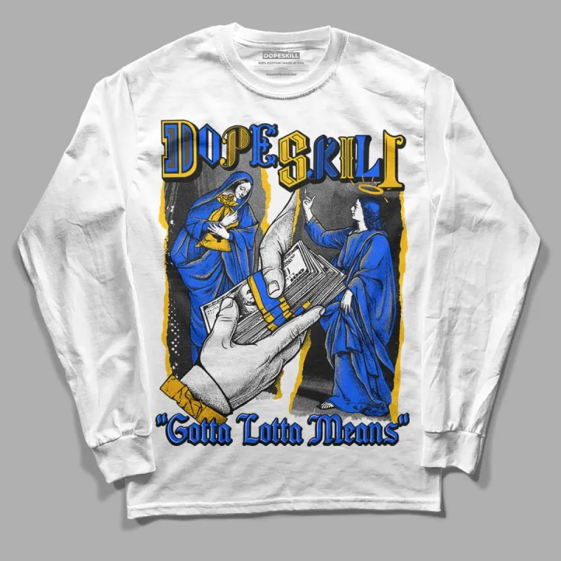 Royal Blue Collection DopeSkill Long Sleeve T-Shirt Gotta Lotta Means Graphic sold by DopeSkill