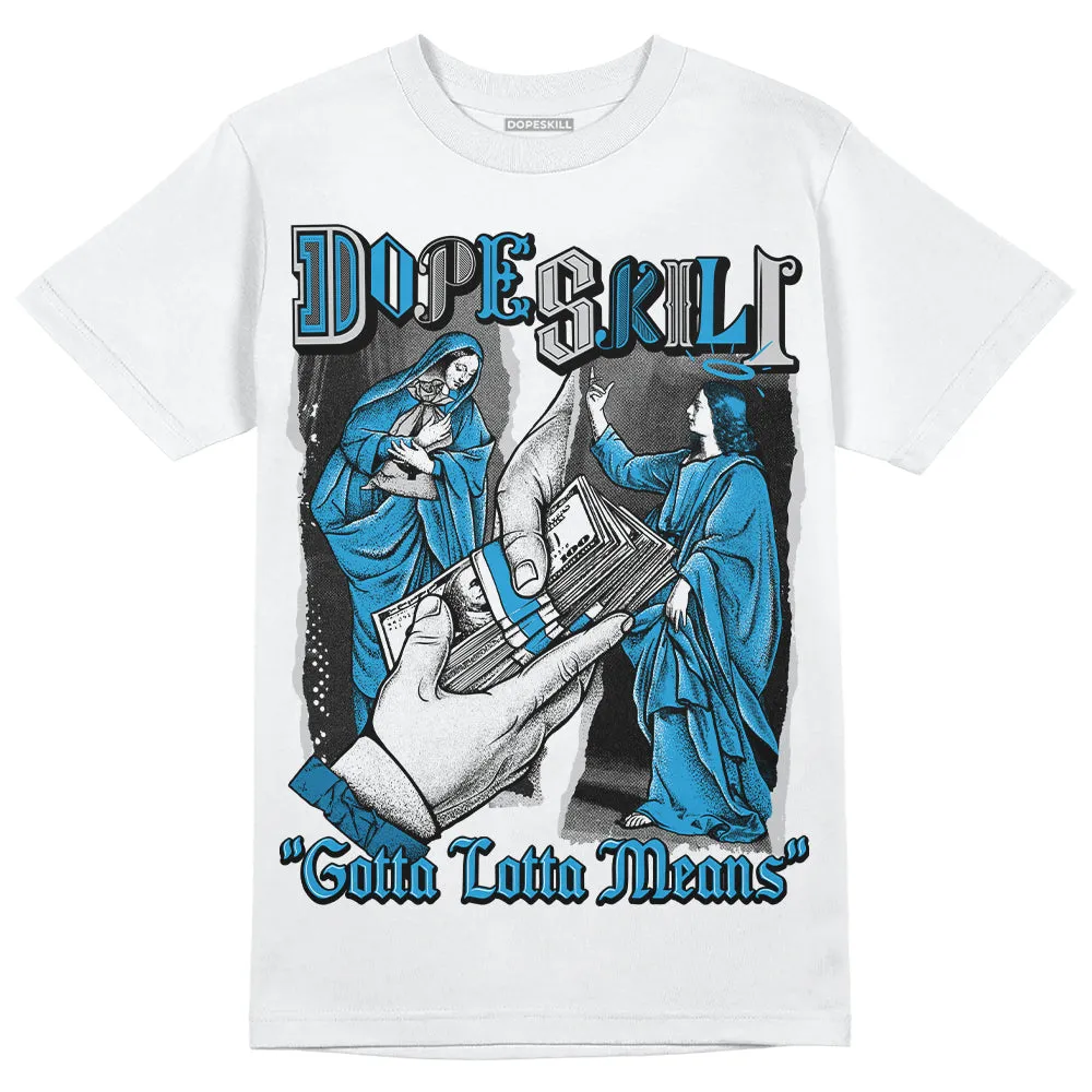 Military Blue 4s DopeSkill T-Shirt Gotta Lotta Means Graphic sold by DopeSkill