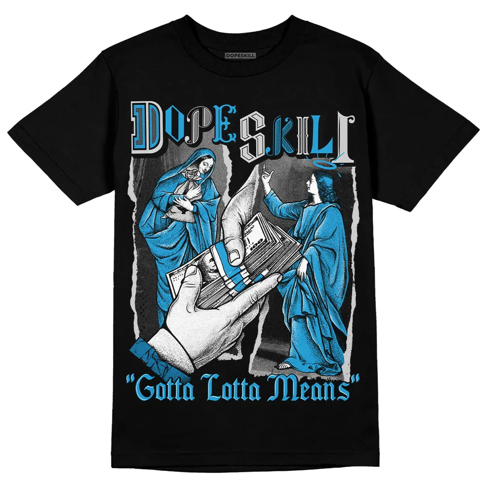 Military Blue 4s DopeSkill T-Shirt Gotta Lotta Means Graphic sold by DopeSkill product image thumbnail 2
