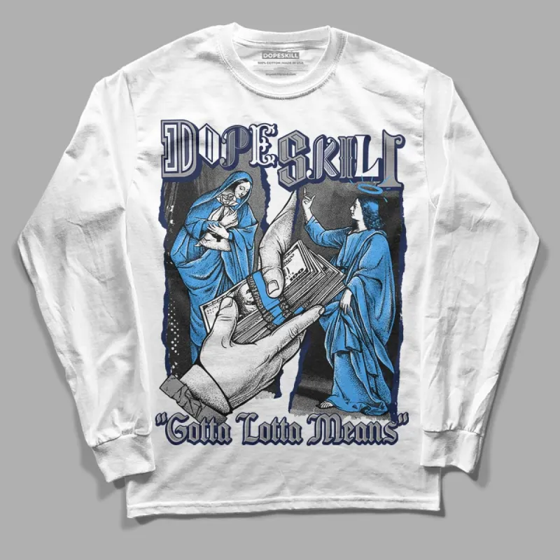 Midnight Navy 3s DopeSkill Long Sleeve T-Shirt Gotta Lotta Means Graphic sold by DopeSkill
